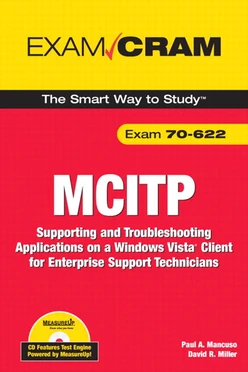 MCITP 70-622 Exam Cram: Supporting and Troubleshooting Applications on a Windows Vista® Client for Enterprise Support Technicians