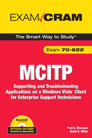 MCITP 70-622 Exam Cram: Supporting and Troubleshooting Applications on a Windows Vista® Client for Enterprise Support Technicians