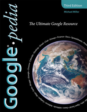 Googlepedia: The Ultimate Google Resource, Third Edition