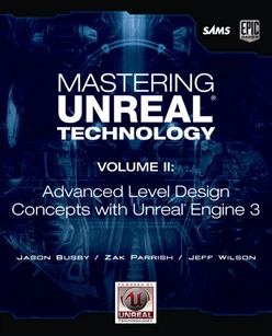 Mastering Unreal® Technology: Advanced Level Design Concepts with Unreal® Engine 3, Volume II