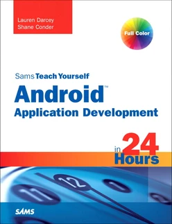 Sams Teach Yourself Android™ Application Development in 24 Hours