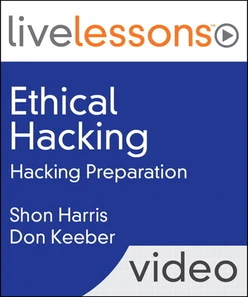 Ethical Hacking LiveLessons (Video Training): Hacking Preparation