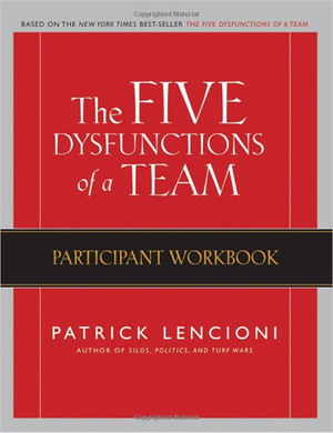 The Five Dysfunctions of a Team, Participant Workbook