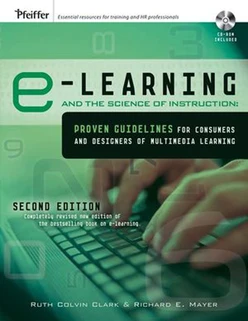 e-Learning and the Science of Instruction: Proven Guidelines for Consumers and Designers of Multimedia Learning