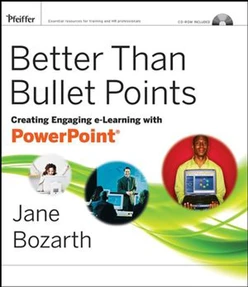 Better Than Bullet Points: Creating Engaging e-Learning with PowerPoint®
