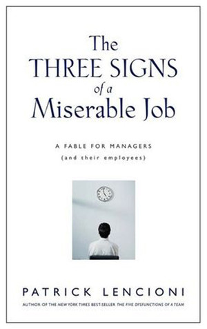 The Three Signs of a Miserable Job: A fable for managers (and their employees)