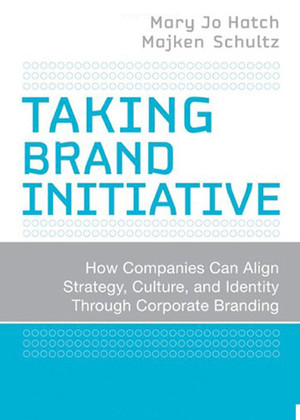 Taking Brand Initiative: How Companies Can Align Strategy, Culture, and Identity Through Corporate Branding