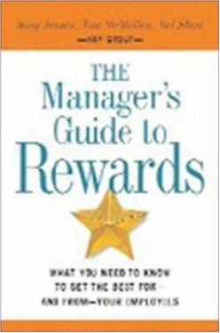 The Manager’s Guide to Rewards: What You Need to Know to Get the Best for—and from—Your Employees