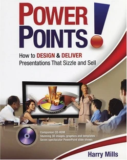 Power Points!: How to Design and Deliver Presentations That Sizzle and Sell
