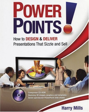 Power Points!: How to Design and Deliver Presentations That Sizzle and Sell