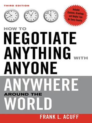 How to Negotiate Anything with Anyone Anywhere Around the World, 3rd Edition
