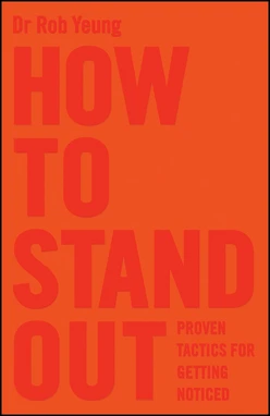 How to Stand Out: Proven Tactics for Getting Noticed