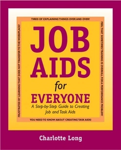 Job Aids for Everyone: A Step-by-Step Guide to Creating Job and Task Aids
