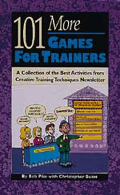 101 More Games for Trainers: A Collection of the Best Activities from Creative Training Techniques Newsletter
