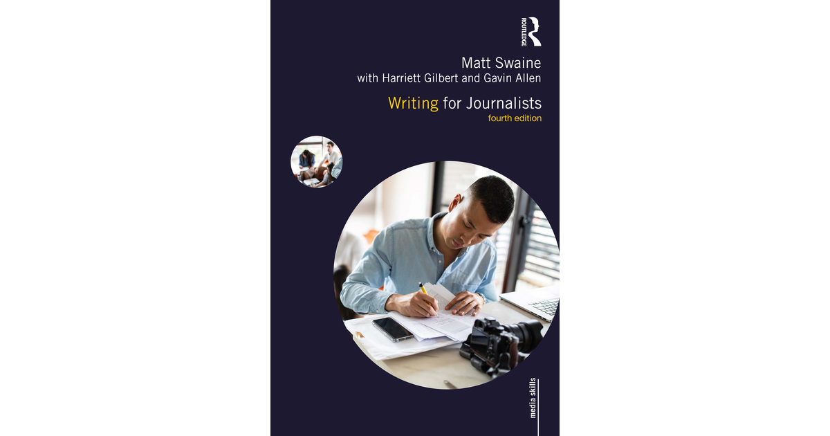 Writing for Journalists, 4th Edition [Book]