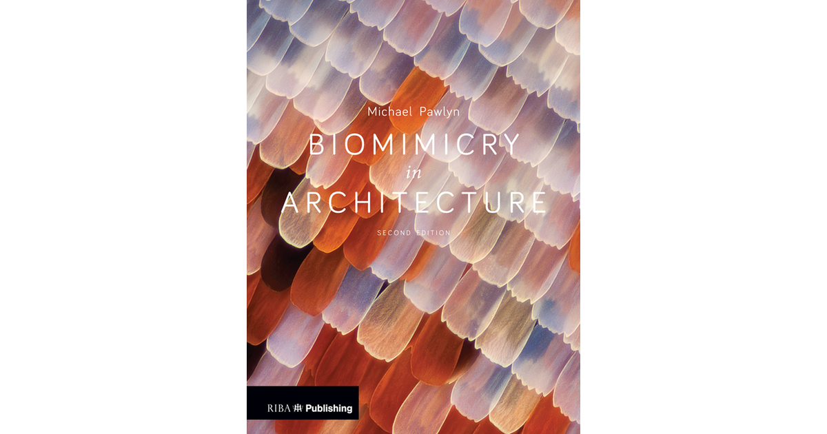 Biomimicry in Architecture, 2nd Edition [Book]