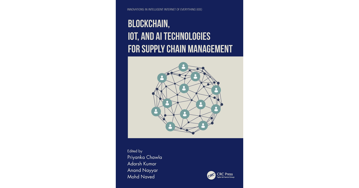 Blockchain, IoT, and AI Technologies for Supply Chain Management [Book]