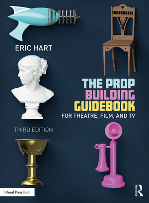 The Prop Building Guidebook, 3rd Edition