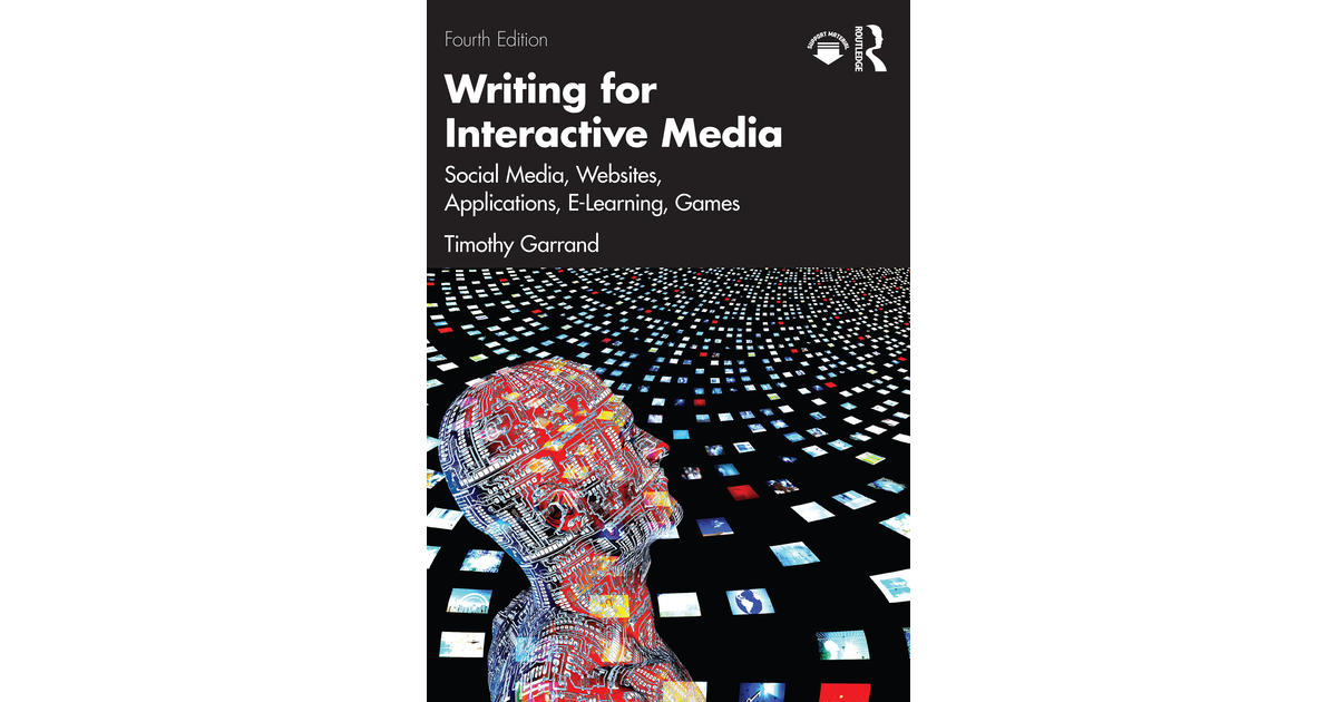 Writing for Interactive Media, 4th Edition [Book]