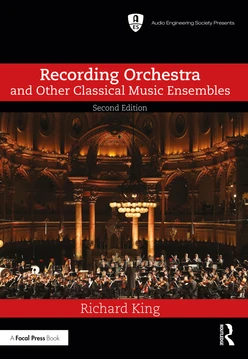 Recording Orchestra and Other Classical Music Ensembles, 2nd Edition