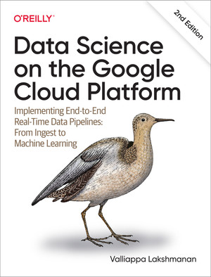 Data Science on the Google Cloud Platform, 2nd Edition