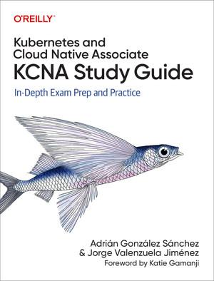Kubernetes and Cloud Native Associate (KCNA) Study Guide