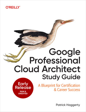 Google Cloud Certified Professional Cloud Architect Study Guide, 2nd ...