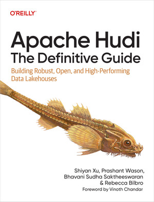 Apache Hudi: The Definitive Guide