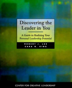 Discovering the Leader in You: A Guide to Realizing Your Personal Leadership Potential