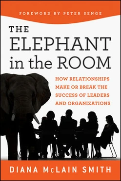 The Elephant in the Room: How Relationships Make or Break the Success of Leaders and Organizations