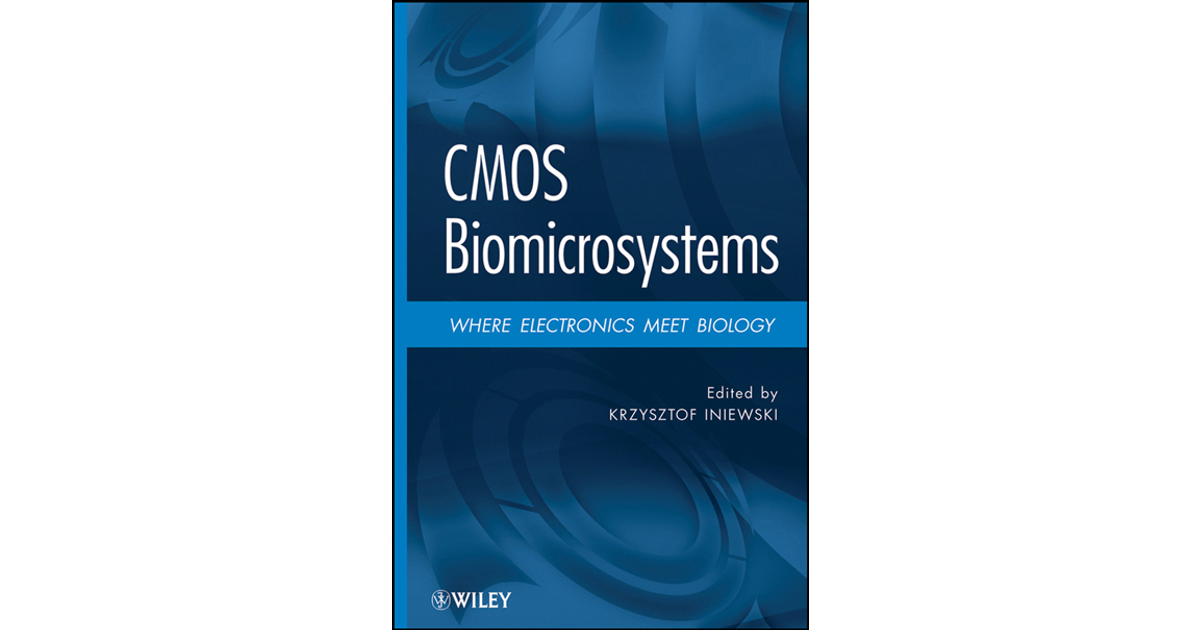 CMOS Biomicrosystems: Where Electronics Meet Biology [Book]