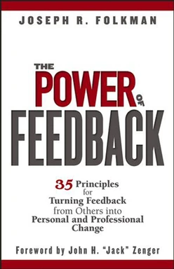 The Power of Feedback: 35 Principles for Turning Feedback from Others into Personal and Professional Change