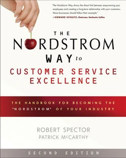 The Nordstrom Way to Customer Service Excellence: The Handbook For Becoming the "nordstrom" of Your Industry, Second Edition