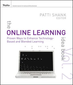 The Online Learning Idea Book, Volume Two: Proven Ways to Enhance Technology-Based and Blended Learning