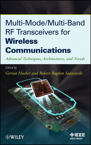 Multi-Mode / Multi-Band RF Transceivers for Wireless Communications: Advanced Techniques, Architectures, and Trends