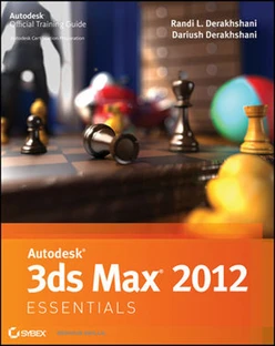 Autodesk® 3ds Max® 2012 Essentials: AUTODESK OFFICIAL TRAINING GUIDE