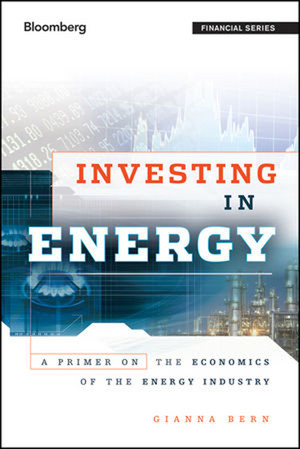 Investing in Energy: A Primer on the Economics of the Energy Industry