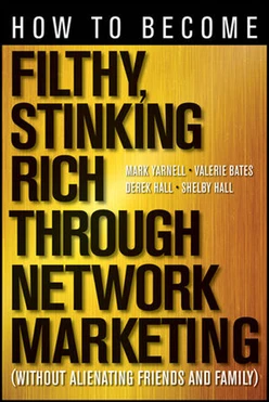 How to Become Filthy, Stinking Rich Through Network Marketing: Without Alienating Friends and Family