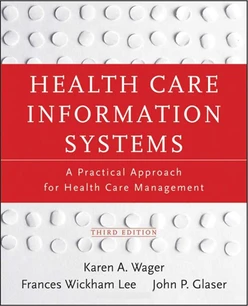 Health Care Information Systems: A Practical Approach for Health Care Management, 3rd Edition