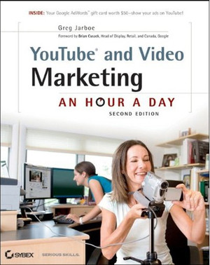 YouTube® and Video Marketing: An Hour a Day, Second Edition
