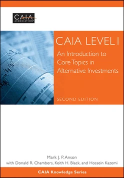 CAIA Level I: An Introduction to Core Topics in Alternative Investments, 2nd Edition