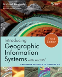 Introducing Geographic Information Systems with ArcGIS: A Workbook Approach to Learning GIS, 3rd Edition