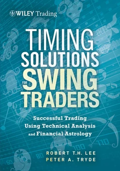 Timing Solutions for Swing Traders: A Novel Approach to Successful Trading Using Technical Analysis and Financial Astrology