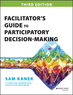 Facilitator's Guide to Participatory Decision-Making, 3rd Edition