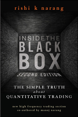 Inside the Black Box: A Simple Guide to Quantitative and High Frequency Trading, 2nd Edition