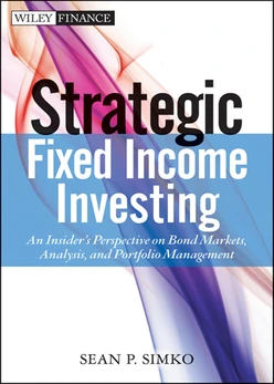 Strategic Fixed Income Investing: An Insider's Perspective on Bond Markets, Analysis, and Portfolio Management