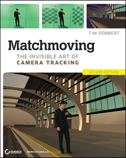 Matchmoving: The Invisible Art of Camera Tracking, 2nd Edition
