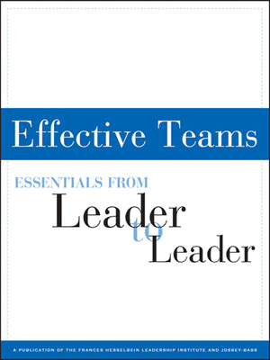 Effective Teams: Essentials from Leader to Leader