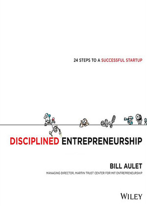 Disciplined Entrepreneurship: 24 Steps to a Successful Startup