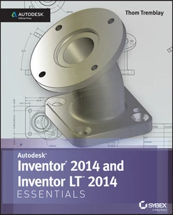 Autodesk Inventor 2014 and Inventor LT 2014 Essentials: Autodesk Official Press